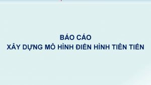 BÁO CÁO  XÂY DỰNG MÔ HÌNH ĐIỂN HÌNH TIÊN TIẾN