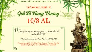 TRUNG TÂM Y TẾ HUYỆN VĂN CHẤN THÔNG BÁO LỊCH NGHỈ LỄ GIỖ TỔ HÙNG VƯƠNG NĂM 2025 (10/3 ÂM LỊCH)