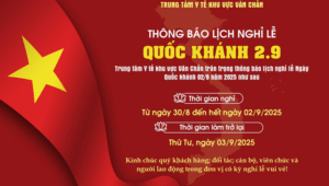 TRUNG TÂM Y TẾ KHU VỰC VĂN CHẤN THÔNG BÁO LỊCH NGHỈ LỄ NGÀY QUỐC KHÁNH 02/9 NĂM 2025