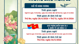 THÔNG BÁO LỊCH NGHỈ LỄ GIỖ TỔ HÙNG VƯƠNG (10/3 ÂM LỊCH), NGÀY CHIẾN THẮNG (30/4) VÀ QUỐC TẾ LAO ĐỘNG  (01/5) NĂM 2026